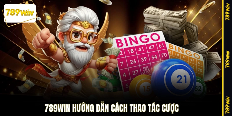 789WIN hướng dẫn cách thao tác cược