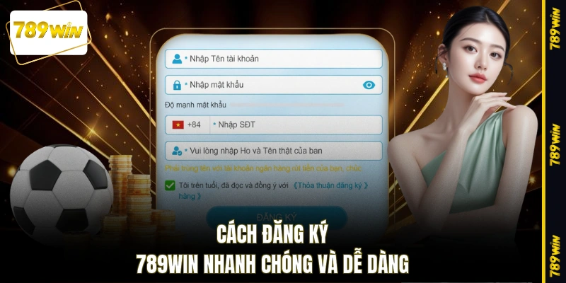 Cách đăng ký 789WIN nhanh chóng và dễ dàng