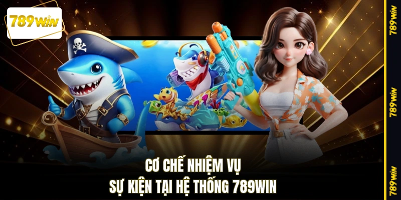 Cơ chế nhiệm vụ sự kiện tại hệ thống 789WIN