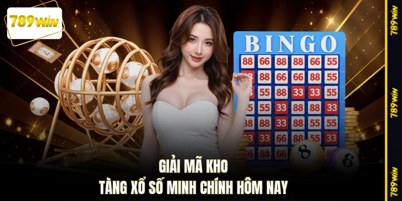 Giải mã kho tàng xổ số Minh Chính hôm nay