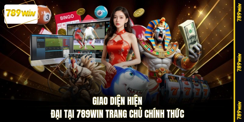 Giao diện hiện đại tại 789WIN trang chủ chính thức