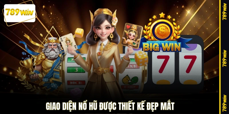 Giao diện nổ hũ được thiết kế đẹp mắt 