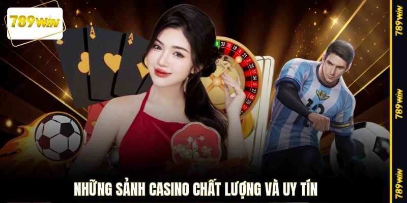 Những sảnh Casino chất lượng và uy tín