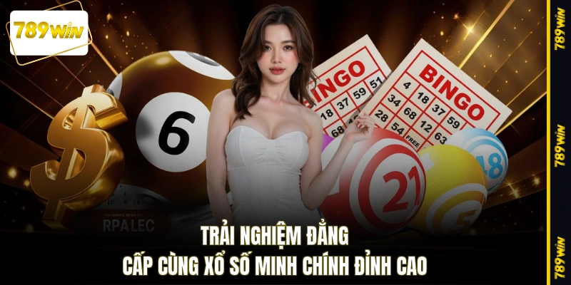 Trải nghiệm đẳng cấp cùng xổ số Minh Chính đỉnh cao