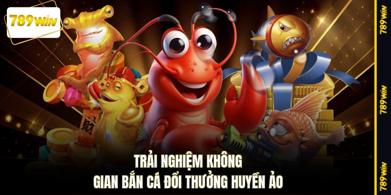 Trải nghiệm không gian bắn cá đổi thưởng huyền ảo