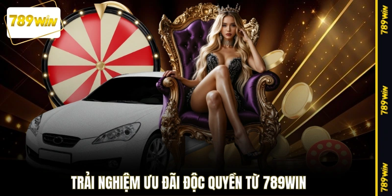 Trải nghiệm ưu đãi độc quyền từ 789WIN